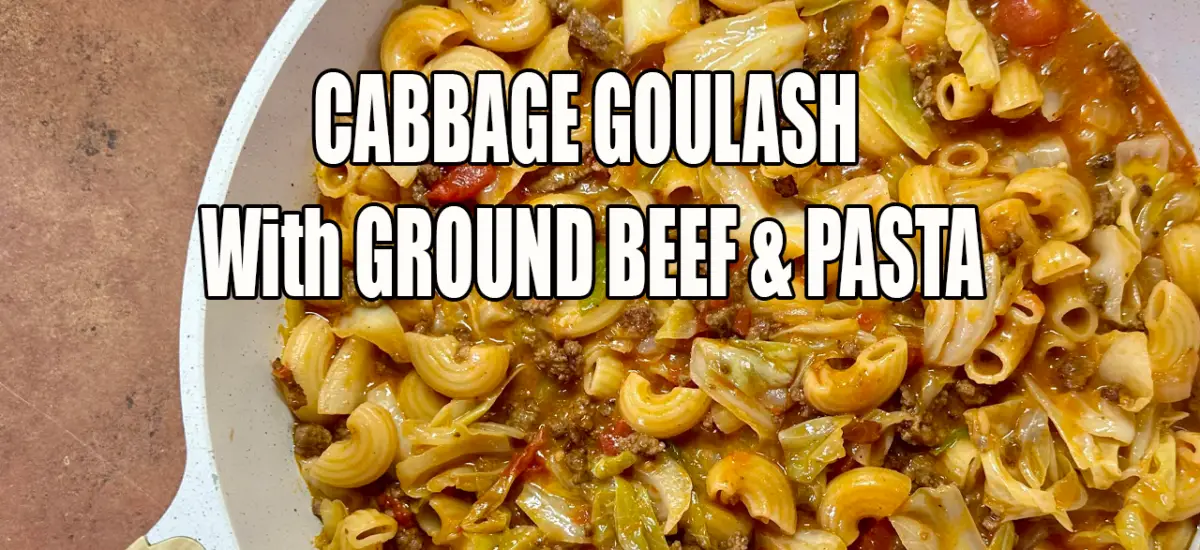 Cabbage Goulash with Ground Beef & Pasta