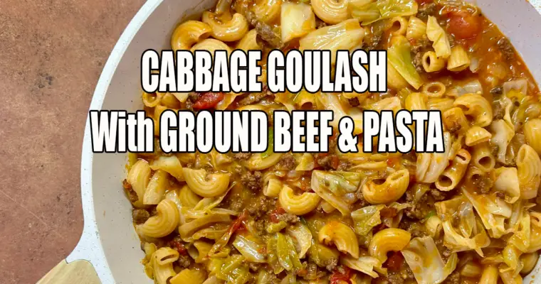 Cabbage Goulash with Ground Beef & Pasta